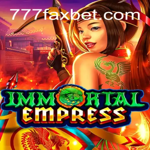 ImmortalEmpress and 777fax.Com: A Fusion of Legendary Gameplay and Rapid Payouts